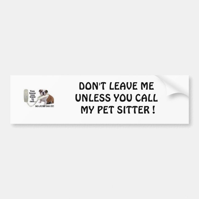 DON'T LEAVE ME UNLESS YOU CALL MY ... BUMPER STICKER (Front)