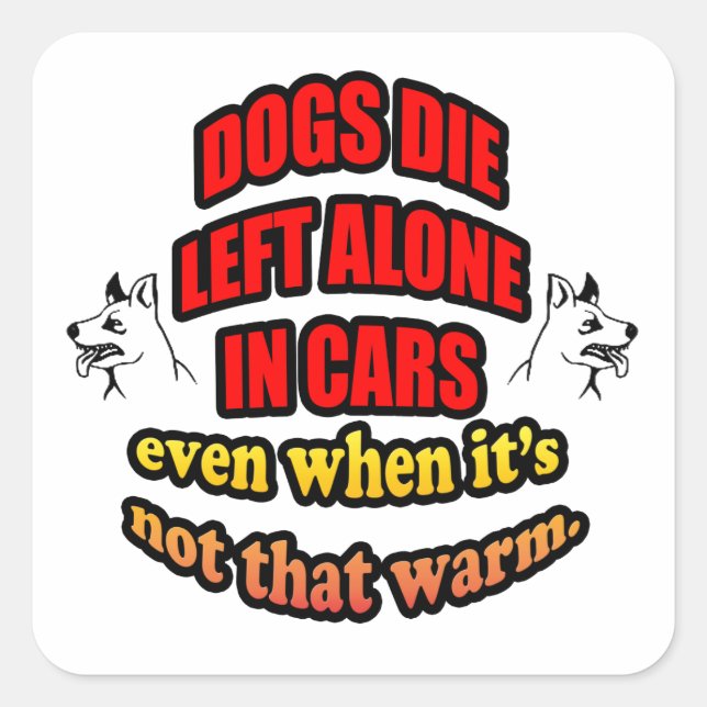 DONT LEAVE YOUR PETS ALONE IN A CAR SQUARE STICKER (Front)