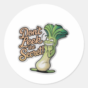 Don't Leek the Secret : Keep It Confidential Classic Round Sticker