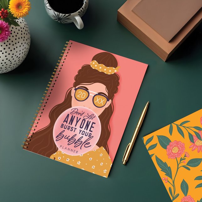 Don't Let Anyone Burst Your Bubble Caucasian Girl Planner (Don't Let Anyone Burst Your Bubble Caucasian Girl Planner)