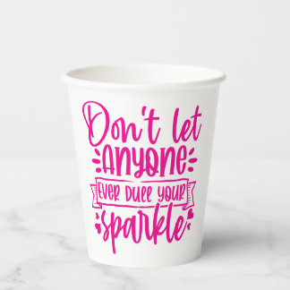 Dont Let Anyone Dull Your Sparkle - Inspirational Paper Cups