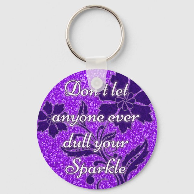 Don't let anyone ever dull your sparkle purple key ring (Front)