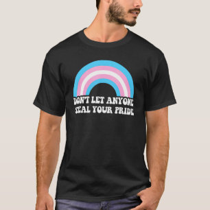 Don't Let Anyone Steal Your Pride Lgbt Pride Month T-Shirt