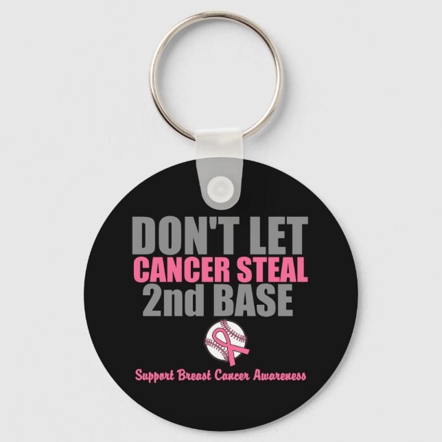 Dont Let Cancer Steal Second 2nd Base Key Ring (Front)