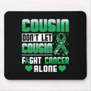 Don't Let Cousin Fight Cancer Alone Bile Duct Canc Mouse Pad