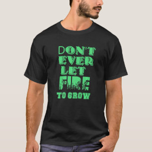 Don't Let Fire to Grow Workplace Safety Campaign T-Shirt