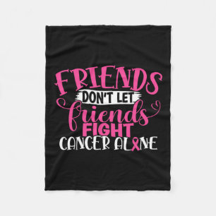 Don't Let Friends Fight Alone Breast Cancer 1  Fleece Blanket