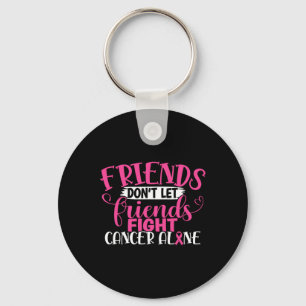 Don't Let Friends Fight Alone Breast Cancer 1  Key Ring