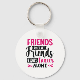 Don't Let Friends Fight Alone Breast Cancer Key Ring