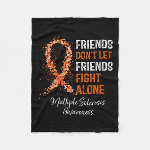 Don't Let Friends Fight Ms Alone Multiple Sclerosi Fleece Blanket