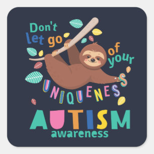 Don't Let Go of Your Uniqueness Autism Awareness Square Sticker