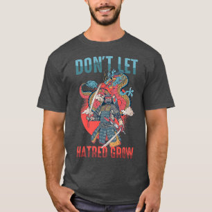 Don't Let Hatred Grow  Anime Ninjas  Manga Samurai T-Shirt