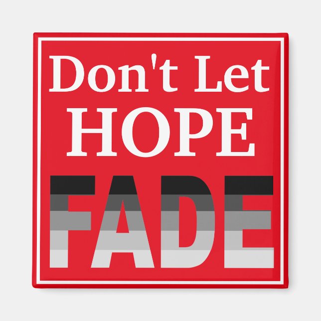 Don't Let Hope Fade Magnet (Front)