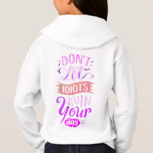 DON'T LET IDIOT'S RUIN YOUR DAY
