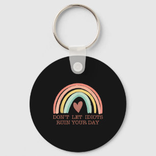 Don't Let Idiots Ruin Your Day Rainbow Happy Insra Key Ring