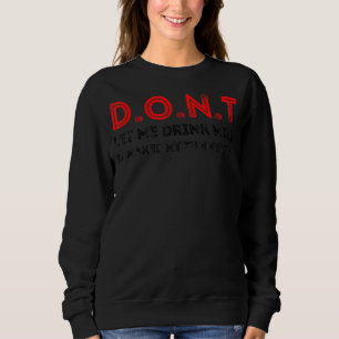 Don't Let Me Drink Milk It Makes My Tummy Hurt Sweatshirt