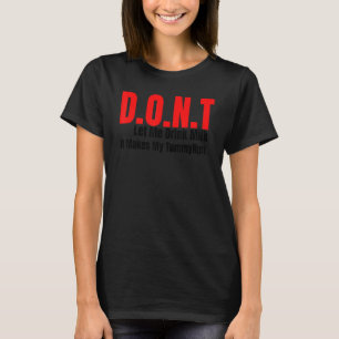 Don't Let Me Drink Milk It Makes My Tummy Hurt T-Shirt