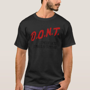 Don't Let Me Eat Lactose It Makes My Tummy Hurt T-Shirt