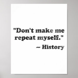 Dont Let Me Repeat Myself History 1 _1  Poster