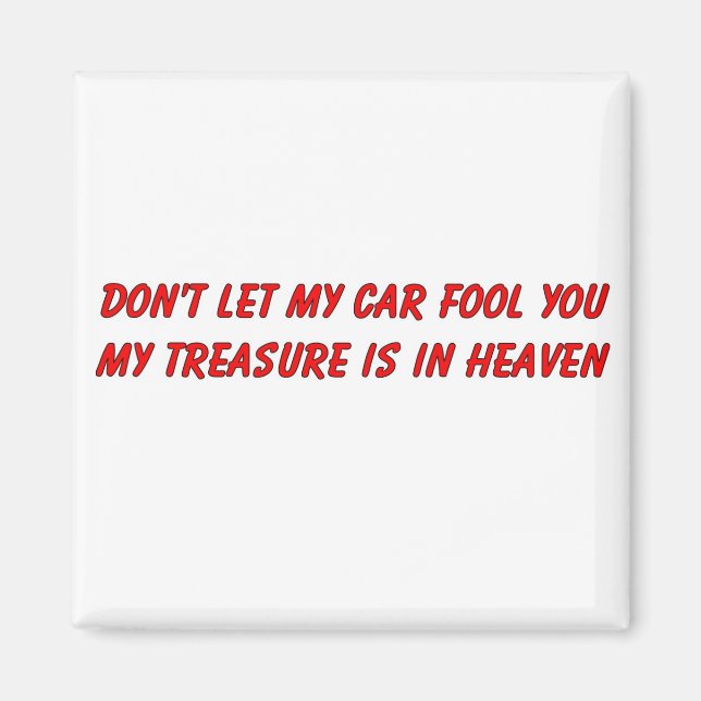 Don't let my car fool you christian gift item magnet (Front)