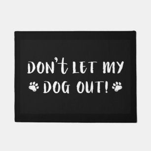 Don't Let My Dog Out Doormat