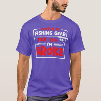 Dont Let My Fishing Gear Fool You Fisherman T-Shirt