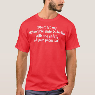 Dont let my Motorcycle Ride Interfere Funny Gift T T-Shirt