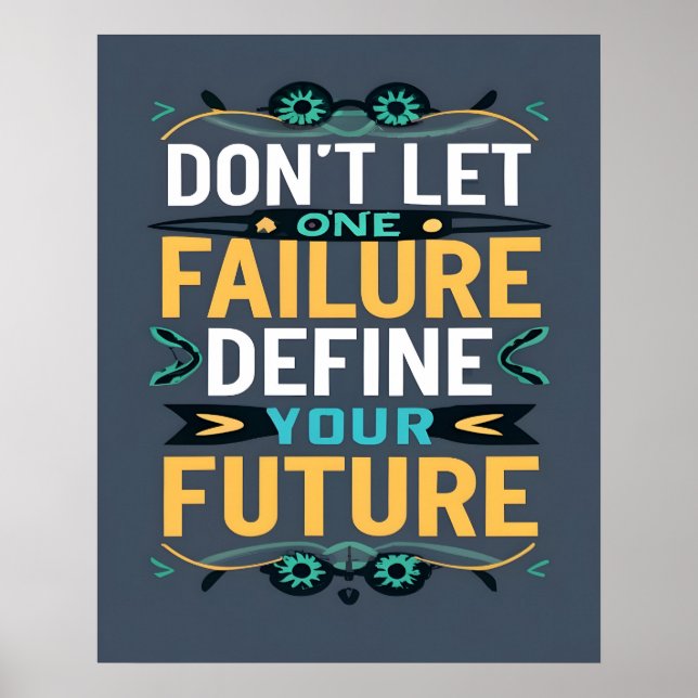Don't Let One Failure Define Your Future Quote  Poster (Front)