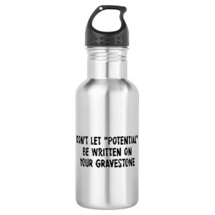 Don't Let Potential Be Written On Your Gravestone 532 Ml Water Bottle