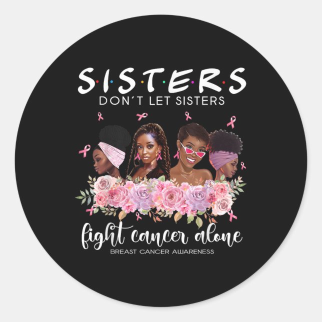 Dont Let Sisters Fight Cancer Alone Breast Cancer  Classic Round Sticker (Front)