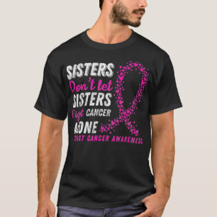 Don't Let Sisters Fight Cancer Alone Gift for a su T-Shirt