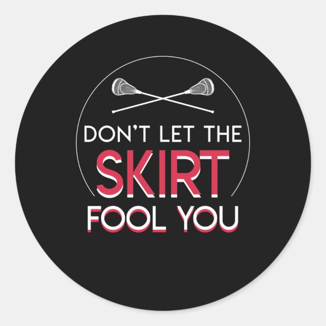 Dont Let Skirt Fool You Girls Lacrosse Classic Round Sticker (Front)