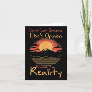 Dont Let Someone Elses Opinion Become Your Reality Card