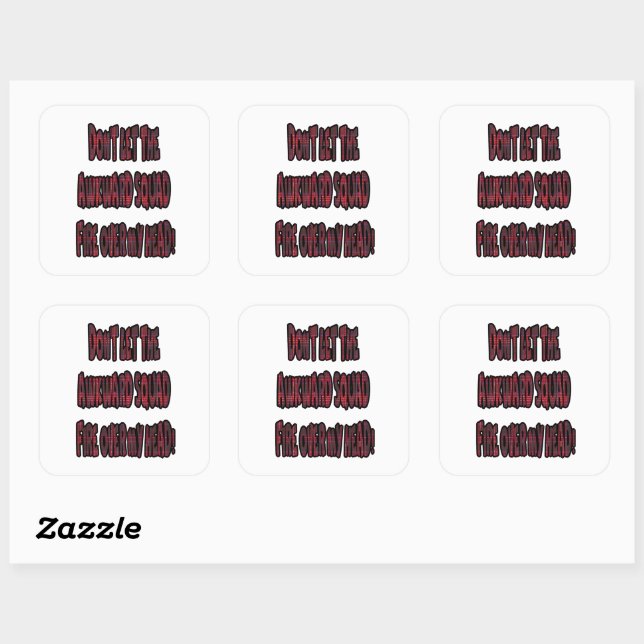 Dont Let The Awkward Squad Fire Over My Head! Square Sticker (Sheet)
