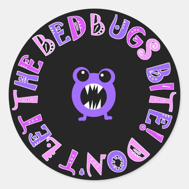 Don't Let The Bedbugs Bite! Classic Round Sticker (Front)