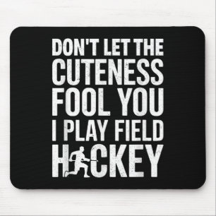 Don't Let The Cuteness Fool You I Play Field Hocke Mouse Pad