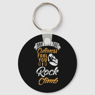 Don't Let The Cuteness Fool You I Rock Climb Climb Key Ring
