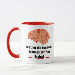 Don't let the democrat zombies eat your brains! mug