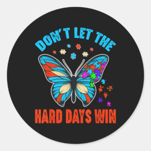 Don't Let The Hard Days Win Autism Awareness Month Classic Round Sticker