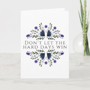 Don't Let the Hard Days Win Card