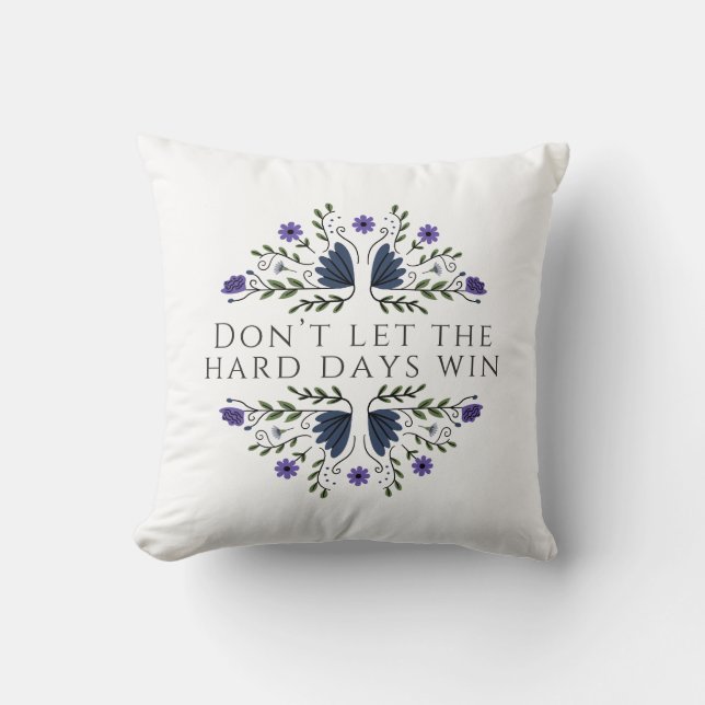 Don't Let the Hard Days Win  Cushion (Front)