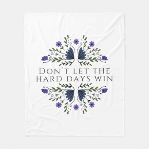 Don't Let the Hard Days Win Fleece Blanket