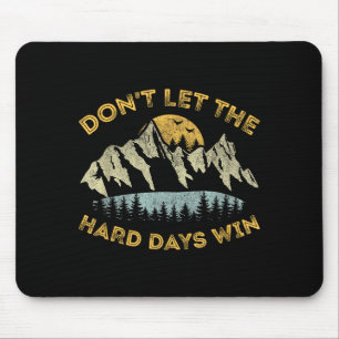 Dont Let The Hard Days Win Inspirational Motivatio Mouse Pad