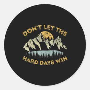 Don't Let The Hard Days Win Insrational Motivation Classic Round Sticker