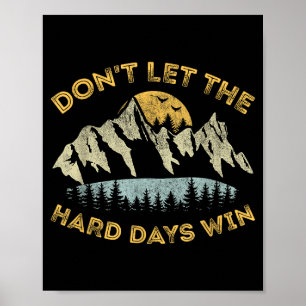 Don't Let The Hard Days Win Insrational Motivation Poster