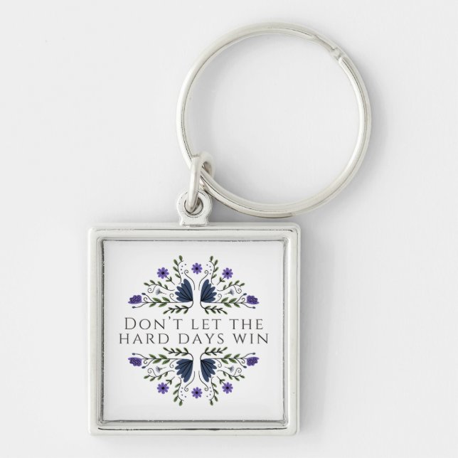 Don't Let the Hard Days Win  Key Ring (Front)