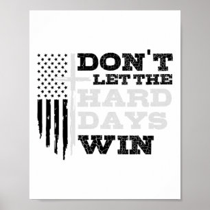 Don't Let The Hard Days Win Men Inspirational Ment Poster