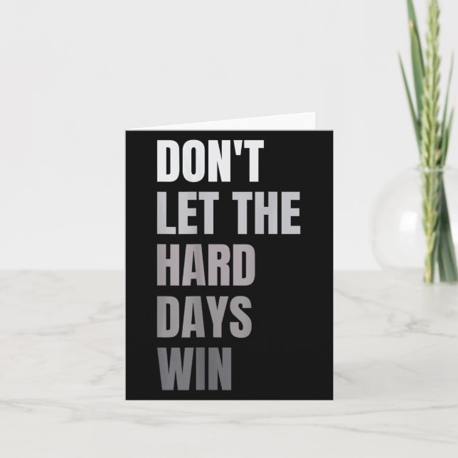 Dont Let The Hard Days Win Motivational Quote Insp Card (Front)