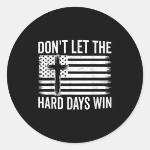Dont Let The Hard Days Win Motivational Vintage Us Classic Round Sticker