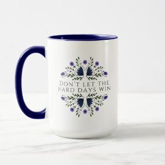 Don't Let the Hard Days Win Mug
